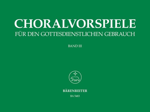 Choralvorspiele Für Den Gottesdienstlichen Gebrauch, Band 3 : For Organ.