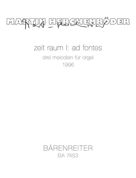 Zeit Raum 1 - Ad Fontes : Drei Melodien Für Orgel (1996).