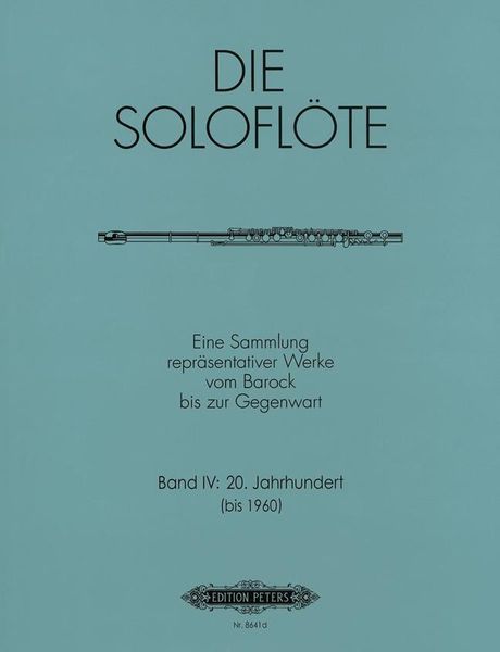 Soloflöte, Band 4 : 20. Jahrhundert (Bis 1960) / Edited By Mirjam Nastasi.