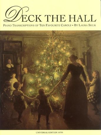 Deck The Hall : Piano Transcriptions Of Ten Favorite Carols by Laura Shur.