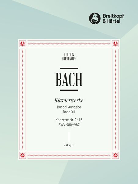 Konzerte Nach Verschiedenen Meistern, Nr. 9-16, BWV 980-987 / edited by Busoni.