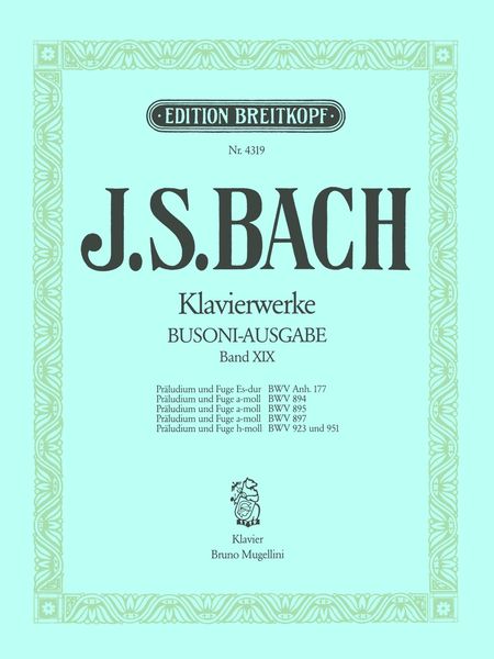 Präludien und Fugen, BWV 894, 895, 897, 923, 951 / edited by Busoni.