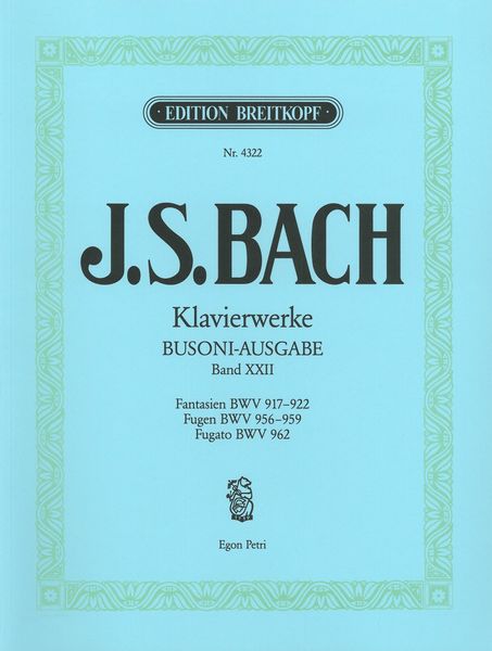 Fantasien, BWV 917-922 / Fugen, BWV 956-959 / Fugato E-Moll, BWV 962 / edited by Busoni.