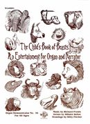 Child's Book Of Beasts : An Entertainment For Organ and Narrator.
