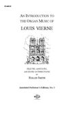 Introduction To The Organ Music Of Louis Vierne / Selected, Annotated And Edited By Rollin Smith.