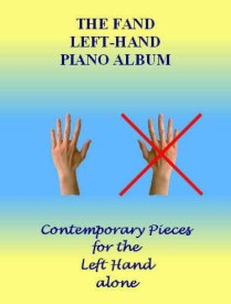 Fand Left-Hand Piano Album : Contemporary Pieces For The Left Hand Alone.