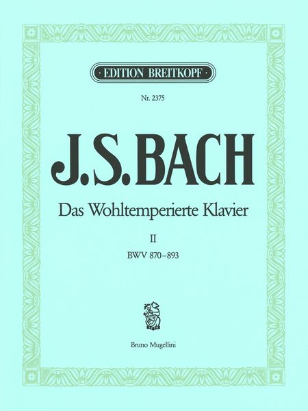 Wohltemperierte Klavier, BWV 846-893 : Vol. 2 / edited by Bruno Mugellini.