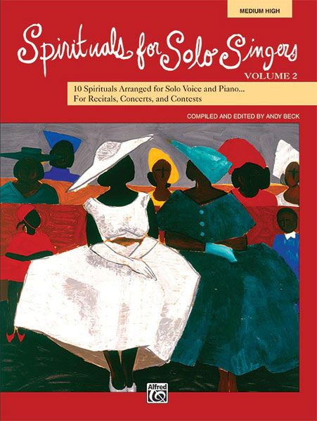 Spirituals For Solo Singers, Vol. 2 : For Medium High Voice / edited by Andy Beck.