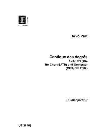 Cantique Des Degres - Psalm 121 (120) : Für Chor (SATB) und Orchester (1999, Rev. 2002).