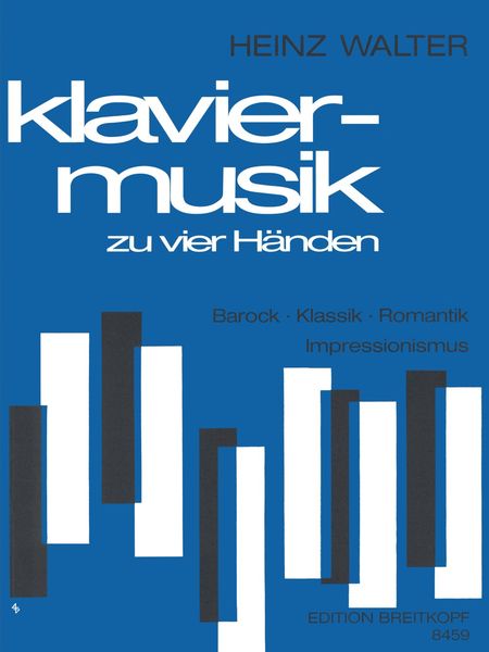 Klaviermusik Aus Vier Jahrhunderten : For Piano, Four Hands / Ed. by Heinz Walter.