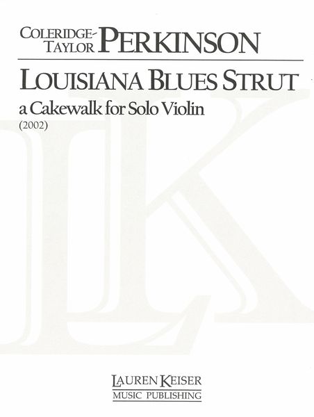 Louisiana Blues Strut (A Cakewalk) : For Solo Violin (2001).