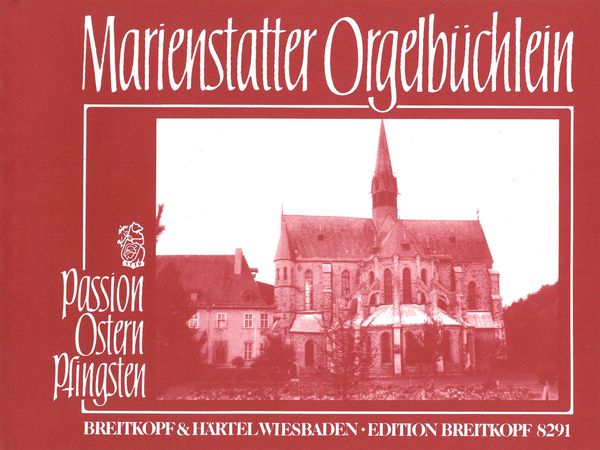 Marienstatter Orgelbüchlein : Passion - Ostern - Pfingsten.