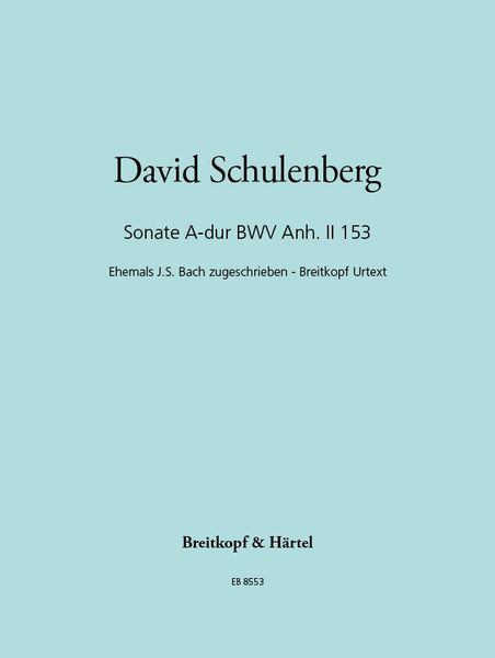 Sonate A-Dur : For Violin and Continuo, BWV Anh. 153 (Previously Ascribed To Bach).