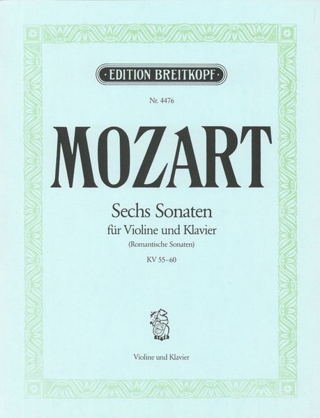 Sechs Romantische Sonaten, K. 55-60 : For Violin and Piano.