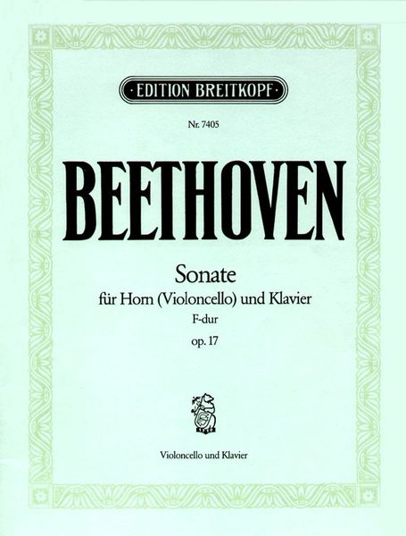 Sonate F-Dur, Op. 17 : Für Horn und Klavier - Arrangement For Cello and Piano.