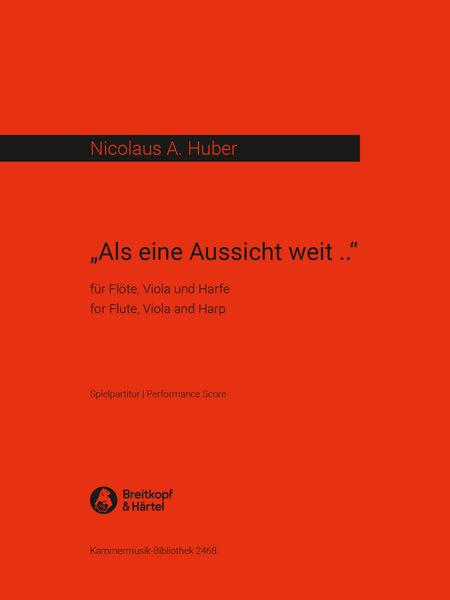 Als Eine Aussicht Weit : For Flute, Viola and Harp (1996).