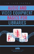 Audio and Video Equipment Basics For Libraries.
