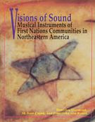 Visions Of Sound : Musical Instruments Of First Nation Communities...