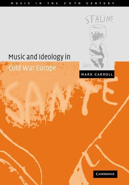 Music and Ideology In Cold War Europe.