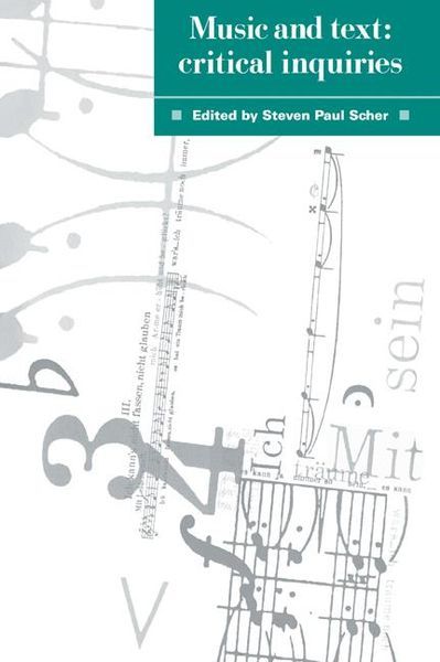 Music and Text : Critical Inquiries / edited by Steven Paul Scher.