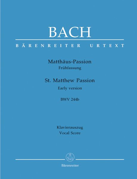 Matthäusppassion (Frühfassung), BWV 244b / Edited By Andreas Glöckner.