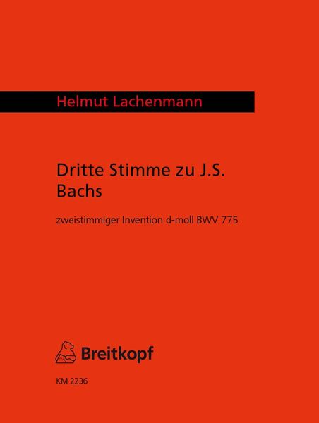 Dritte Stimme Zu J. S. Bachs Zweistimmiger Invention D-Moll, BWV 775 : Für Variable Besetzung.