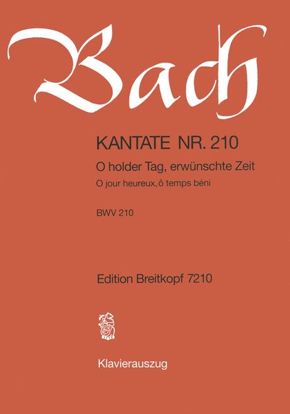Cantata No. 210 : O Holder Tag, Erwünschte Zeit : For Solo Soprano and Piano.