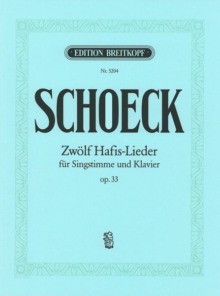 Zwölf Hafis-Lieder, Op. 33 : For Voice and Piano.