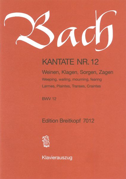 Cantata No. 12 : Weinen, Klagen, Sorgen, Zagen (German - English - French).