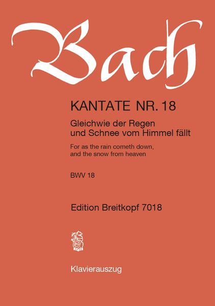 Cantata No. 18 : Gleich Wie der Regen und Schnee (German - English).