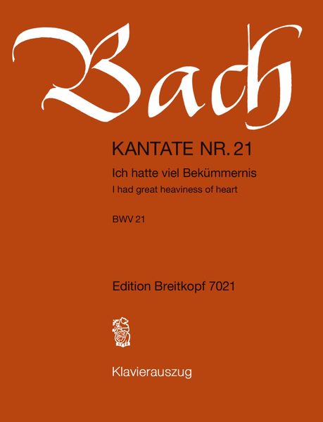 Kantate Nr. 21 : Ich Hatte Viel Bekümmernis (I Had Great Heaviness of Heart), BWV 21.