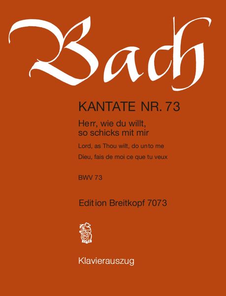 Cantata No. 73 : Herr, Wie Du Willt, So Schicks Mit Mir (German - English - French).