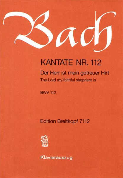 Cantata No. 112 : der Herr Is Mein Getreuer Hirt (German - English).