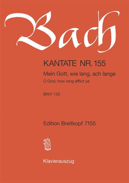 Cantata No. 155 : Mein Gott, Wie Lang, Ach Lange (German - English).
