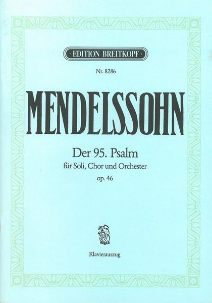 Der 95. Psalm, Op. 46 : Für Soli, Chor und Orchester.