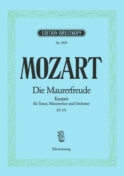 Maurerfreude, K. 471 : Kantate Für Tenor, Männerchor und Orchester - Klavierauszug.