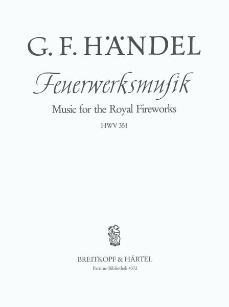 Music For The Royal Fireworks, HWV 351.