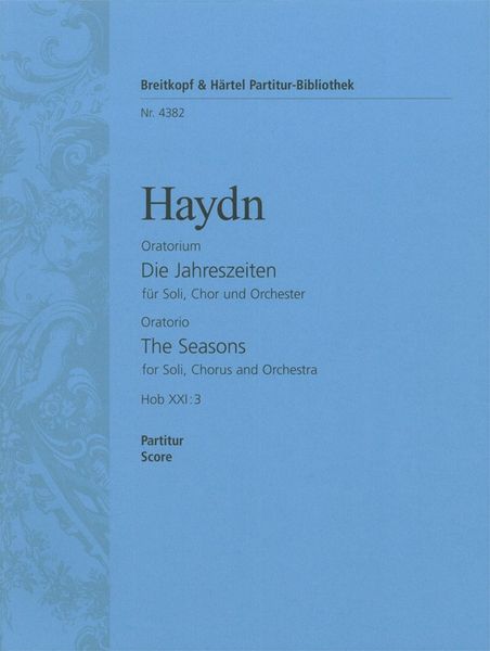 Die Jahreszeiten, Hob. XXI:3 : For Soloists, Choir and Orchestra.