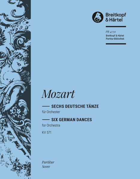Sechs Deutsche Tänze, K. 571 : For Orchestra.