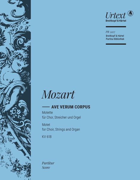 Ave Verum Corpus, K. 618 : For Choir, Organ and Orchestra.