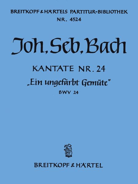 Cantata No. 24 : Ein Ungefärbt Gemüte.