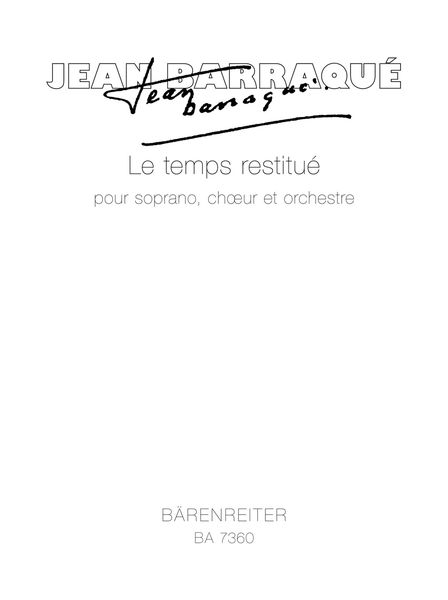 Temps Restitue : Pour Soprano, Choer Et Orchestre.