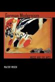 German Modernism : Music and The Arts.