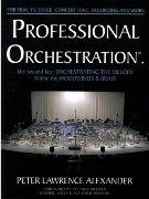 Professional Orchestration, The Second Key : Orchestrating The Melody Within The Woodwinds & Brass.