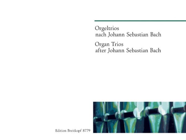 Orgeltrios Nach Johann Sebastian Bach / Edited By Gerhard Weinberger.