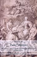 Padre Martini : Musicista E Musicografo Da Bologna All'europa (1706-1784).