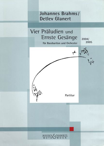 Vier Präludien Und Ernste Gesänge / Arr. For Bass-Baritone And Orch. By Detlev Glanert (2004/2005).