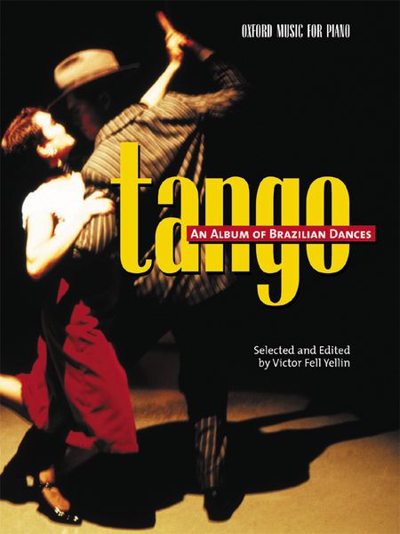 Tango : An Album Of Brazilian Dances For Piano / Selected And Edited By Victor Fell Yellin.