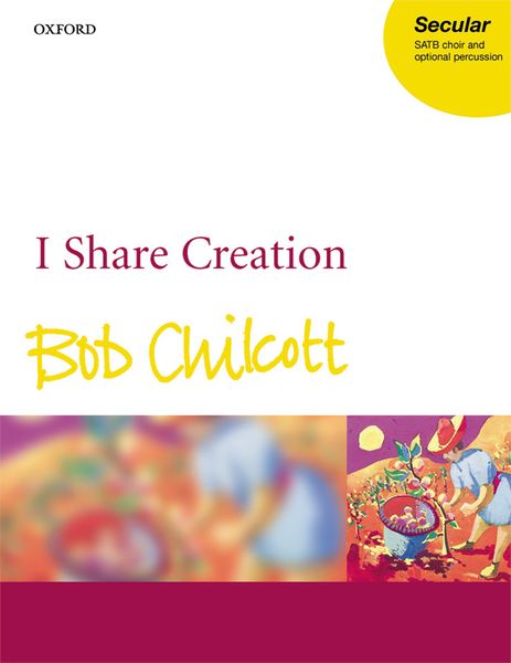 I Share Creation : For SATB Choir And Optional Percussion.