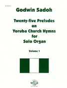 Twenty-Five Preludes On Yoruba Church Hymns : For Solo Organ - Vol. 1.